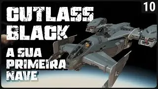 CUTLASS BLACK, A sua PRIMEIRA Nave - STAR CITIZEN