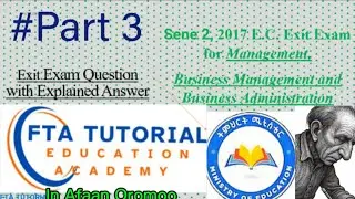 Sene 2, 2017: Exit Exam For Management, Business Management, and Admistration Student Q&A #Part3 
