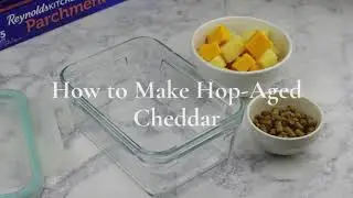How to Make Hop Aged Cheddar