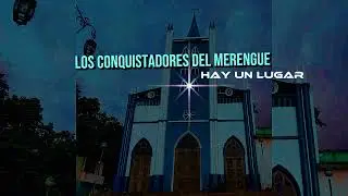 Hay Un Lugar / Los Conquistadores Del Merengue