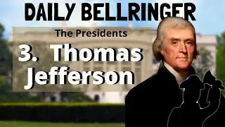 President Thomas Jefferson | DAILY BELLRINGER