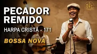 Um Pecador Remido &ndash; Harpa Crist&atilde;  N&ordm; 171 &ndash; Bossa Nova (com letra)