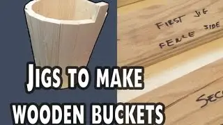 How to Make Jigs for Wooden Buckets and Pails EP5-A