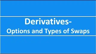 CFA Level1-Derivatives-Session2-Put Options, Types of Swaps-CDS, IRS, Currency Swaps, Equity Swaps.