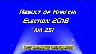 NA 251 Result of Karachi Election 2018