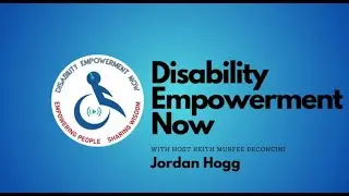 Disability Empowerment Now: Jordan Hogg