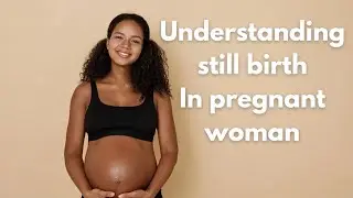 Understanding Stillbirth: Causes, Signs, and Coping After Loss