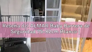 Reseña del ALMAR Baby Barrera de Seguridad 75-82cm Blanco | Facil Montaje sin Tornillos para Puertas