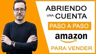 C&oacute;mo ABRIR una CUENTA en AMAZON para VENDER | Registrarse en Amazon PASO A PASO