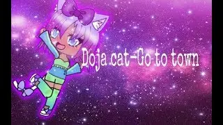 Doja cat -Go to Town |GLMV|