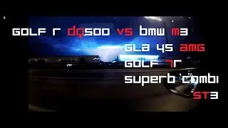 Golf R DQ500 vs BMW M3 e92, MB GLA 45 AMG edition one, Golf 7R , Skoda Superb Combi ST3!