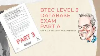 Экзамен по базам данных BTEC уровня 3 — Часть A — Пошаговое руководство — Часть 3