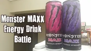 Energy Drank - Monster MAXX Energy Drink Battle!!!