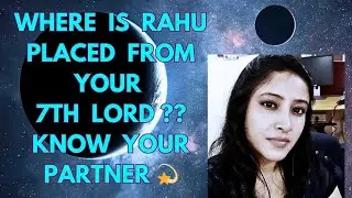 In which House or Trine is Rahu or its Sign Lord from your 7th Lord in D1 & D9? Secrets abt Partner🤔