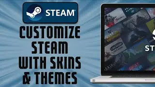 How To Customize Steam With Skins & Themes (easy)