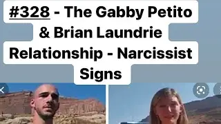 The Gabby Petito & Brian Laundrie Relationship - Narcissist Signs