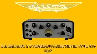 ASHDOWN OriginAL500 A Powerhouse That Fits In Your Gig Bag