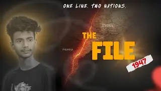 The File: 1947 | One Line, Two Nations 🌍