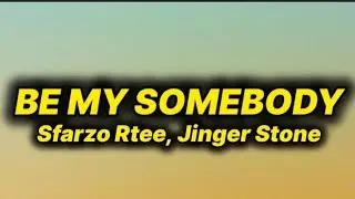 Sfarzo Rtee - Be My Somebody (lyrics) ft. Jinger Stone 