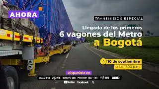 🔴 AHORA 🔴 Emisión especial 10 de septiembre - Llegada de los primeros vagones del Metro