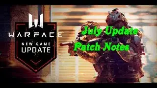 Warface Europe - July Update Patch Notes 6/7/2016