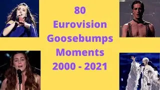 80 Eurovision Goosebumps Moments (2000 - 2021)