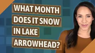 What month does it snow in Lake Arrowhead?