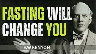 The Shocking Truth About Fasting Most Christians Never Learn(EW KENYON TEACHINGS)