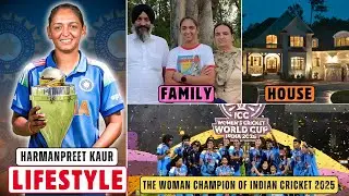 Harmanpreet Kaur Lifestyle 2025 | Women's World Cup | Biography | Age | House | Family | Net Worth