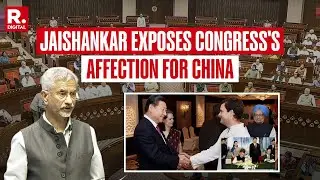 Jaishankar Exposes Rahul and Sonia Gandhi's Visit to China I Rajya Sabha I Operation Sindoor Debate