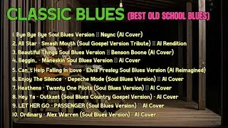 BEST OLD SCHOOL BLUES MUSIC ALL TIME SONG BYE BYE BYE SOUL BLUES VERSION Beautiful Relaxing [Album]