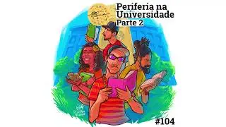 Periferia na Universidade pt. 2: A Perman&ecirc;ncia (Chavoso da USP) | Al&ocirc;, Ci&ecirc;ncia? | [Podcast #104]