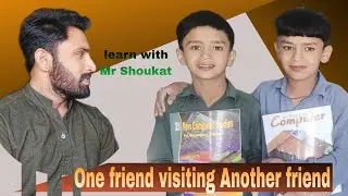 One friend visiting another friend English conversation learn with Mr Shoukat.