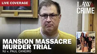 LIVE: Mansion Massacre Murder Trial &mdash; NJ v. Paul Caneiro &mdash; Day Fifteen