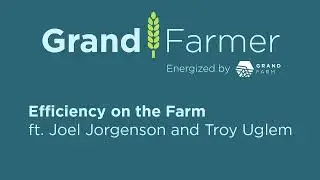 Efficiency on the Farm ft Joel Jorgenson and Troy Uglem