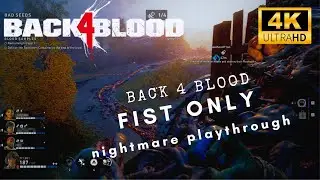 Back 4 Blood (4K) - Act 1 - Blue Dog Hollow: Bad Seeds - Fist-only Playthrough - Nightmare mode