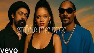 Guide my way ft Damian Marley, Rihanna & Snoop Dog (Pop, reggae, Rap gospel song)