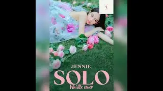 Blackpink JENNIE - 'SOLO'  Whistle cover| Sunshine studio