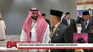 PERATURAN 'LOCKDOWN': ARAB SAUDI LARANG JEMAAH KELUAR KHEMAH, JALAN KAKI KETIKA MASYAIR