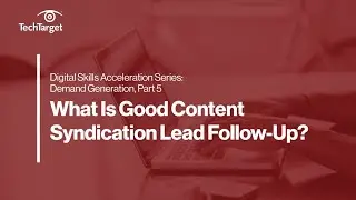 Digital Skills Series: Demand Generation | What is Good Content Syndication Lead Follow-Up?