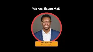 We Are ElevateMeD: Meet Isaiah