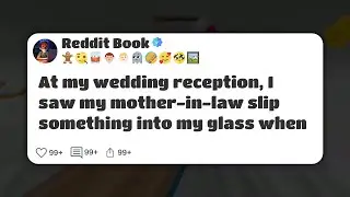 At my wedding reception, I saw my mother-in-law slip something into my glass when #reddit 