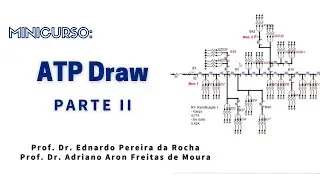 Minicurso: ATP Draw PARTE 2 | Prof. Dr. Ednardo Pereira e Prof. Dr. Adriano Aron | PPGEE UFERSA