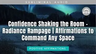 Confidence Shaking the Room &ndash; Radiance Rampage | Subliminal Affirmations to Command Any Space