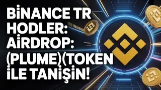 Plume Token Nasıl Alınır? Binance TR Holder Airdrop S&uuml;rprizi!