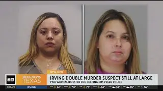Two women arrested in connection to Irving double murder