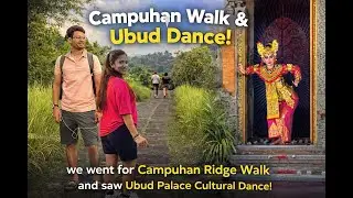 Campuhan Walk & Ubud Dance | Day 3 in BALI