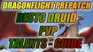 Dragonflight Prepatch Restoration Druid Talents Guide PVP 2,5XP