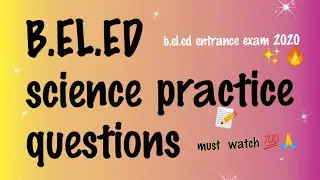 B.EL.ED entrance science practice questions | bachelors of elementary education DELHI UNIVERSITY