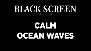 Calm Ocean Waves for Deep Sleep | Anxiety Relief | Black Screen
